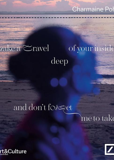 CHARMAINE POH . MAKE A TRAVEL DEEP OF YOUR INSIDE, AND DON'T FORGET ME TO TAKE